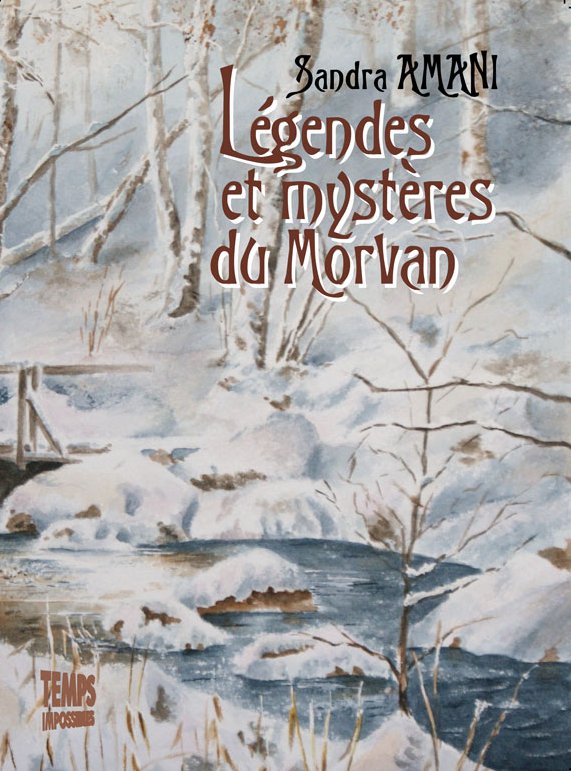 Légendes et mystères du Morvan - Sandra Amani