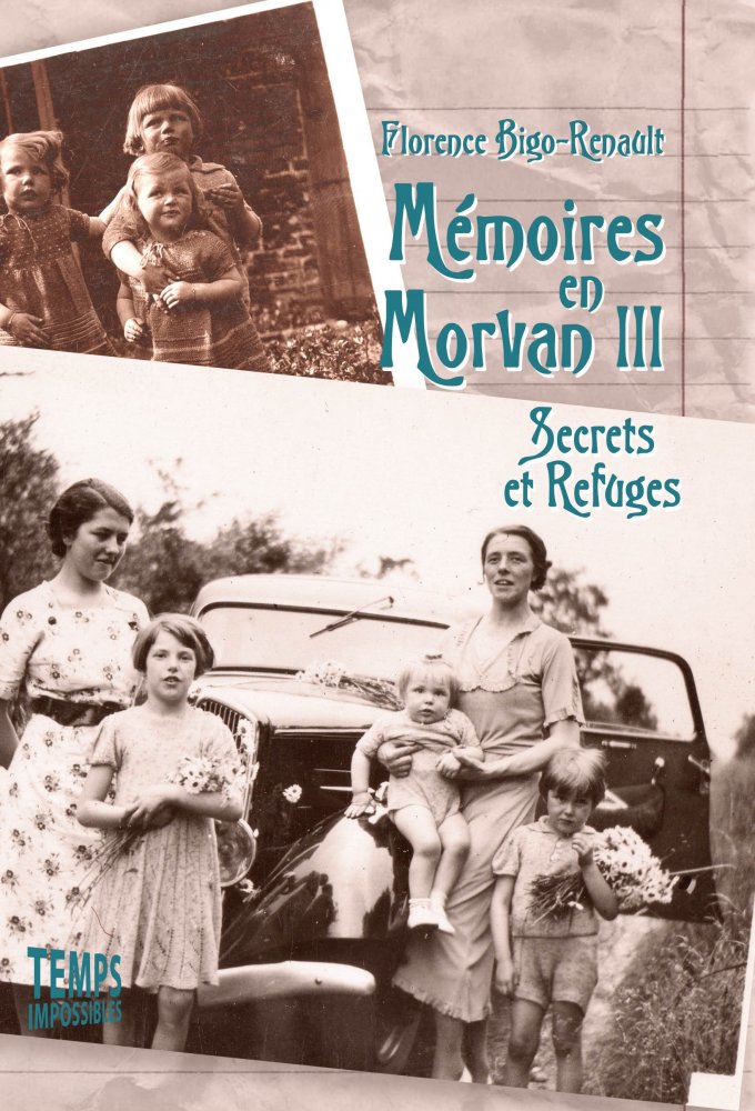 Mémoires en Morvan III : secrets et refuges (Florence Bigo-Renault)