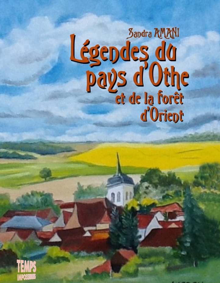 Légendes du Pays d'Othe et de la foêt d'Orient / Sandra Amani